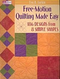 Free-Motion Quilting Made Easy: 186 Designs from 8 Simple Shapes (Paperback)