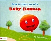 How to Take Care of a Baby Balloon (Paperback)