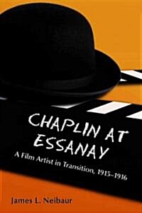Chaplin at Essanay: A Film Artist in Transition, 1915-1916 (Paperback)
