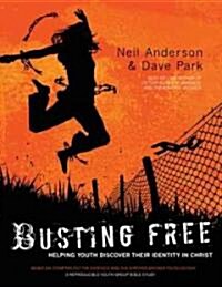 Busting Free: Helping Youth Discover Their True Identity in Christ (Paperback)