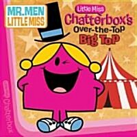 Little Miss Chatterboxs Over-the-top Big Top (Paperback)