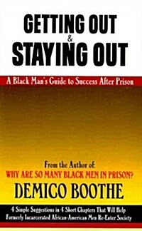 Getting Out & Staying Out: A Black Mans Guide to Success After Prison (Paperback)