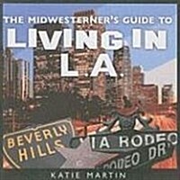 The Midwesterners Guide to Living in L.A. (Paperback)