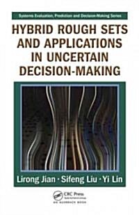 Hybrid Rough Sets and Applications in Uncertain Decision-Making (Hardcover, 1st)