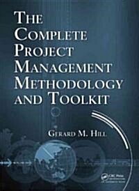 The Complete Project Management Methodology and Toolkit (Hardcover, 1st)