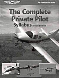 The Complete Private Pilot Syllabus (Paperback)