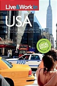 Live & Work in the USA : The Most Accurate, Practical and Comprehensive Guide to Living in the USA (Paperback, 5 Revised edition)