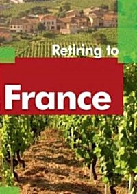 Retiring to France (Paperback, 2nd, Revised)