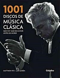 1001 discos de musica clasica que hay que escuchar antes de morir/ 1001 Classical Recordings You Must Listen to Before You Die (Hardcover, Translation)