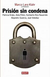 Prision Sin Condena/ Imprisonment Without Condemning (Paperback)
