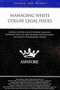 Managing White Collar Legal Issues (Paperback)