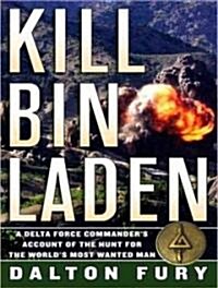 Kill Bin Laden: A Delta Force Commanders Account of the Hunt for the Worlds Most Wanted Man (Audio CD)