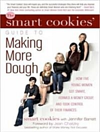 The Smart Cookies Guide to Making More Dough: How Five Young Women Got Smart, Formed a Money Group, and Took Control of Their Finances (Audio CD)