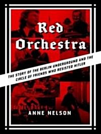 Red Orchestra: The Story of the Berlin Underground and the Circle of Friends Who Resisted Hitler (MP3 CD)