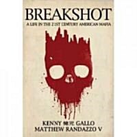 Breakshot: A Life in the 21st Century American Mafia (Hardcover)