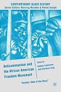Anticommunism and the African American Freedom Movement : Another Side of the Story (Hardcover)