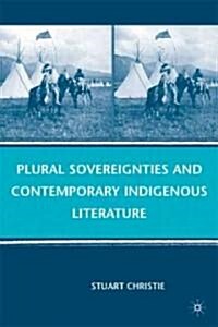 Plural Sovereignties and Contemporary Indigenous Literature (Hardcover)