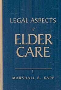 Legal Aspects of Elder Care (Hardcover, Medical Law)