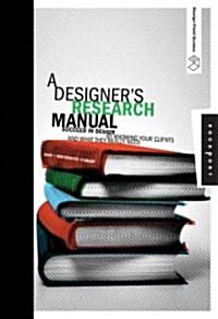 A Designers Research Manual: Succeed in Design by Knowing Your Clients and What They Really Need (Paperback)