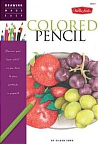 Colored Pencil: Discover Your Inner Artist as You Learn to Draw a Range of Popular Subjects in Colored Pencil (Paperback)