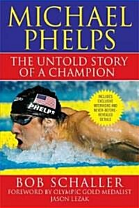 Michael Phelps: The Untold Story of a Champion (Paperback)