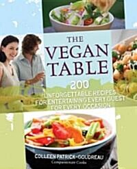 The Vegan Table: 200 Unforgettable Recipes for Entertaining Every Guest at Every Occasion (Paperback)