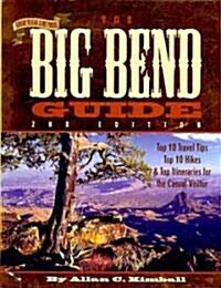 The Big Bend Guide: Top 10 Travel Tips, Top 10 Hikes & Top Itineraries for the Casual Visitor (Paperback, 2)