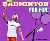 Badminton for Fun! (Library Binding)