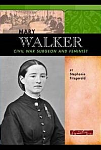 Mary Walker: Civil War Surgeon and Feminist (Library Binding)