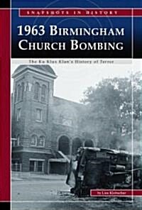 1963 Binningham Church Bombing: The Ku Klux Klans History of Terror (Library Binding)