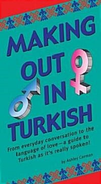Making Out in Turkish: (turkish Phrasebook) (Paperback, Original)