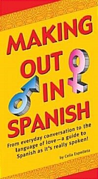Making Out in Spanish: (spanish Phrasebook) (Paperback)