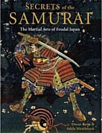 Secrets of the Samurai: The Martial Arts of Feudal Japan (Hardcover)