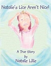 Natalies Lice Arent Nice!: A True Story (Paperback)