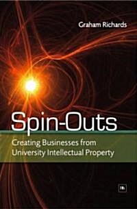 Spin-outs : Creating Businesses from University Intellectual Property (Hardcover)
