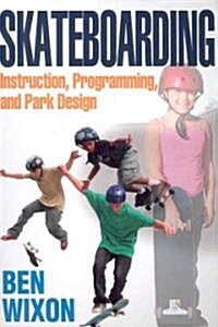 Skateboarding: Instruction, Programming, and Park Design (Paperback)