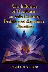 The Influence of Mysticism on 20th Century British and American Literature (Paperback)