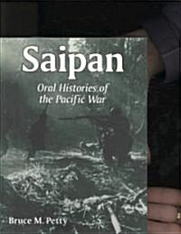 Saipan: Oral Histories of the Pacific War (Paperback)