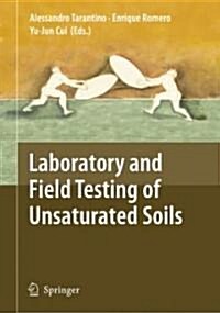 Laboratory and Field Testing of Unsaturated Soils (Hardcover)