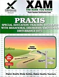 Praxis Special Education: Teaching Students with Behavioral Disorders/Emotional Disturbance 0371 Teacher Certification Test Prep Study Guide (Paperback)