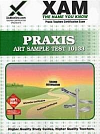 Praxis Art Sample Test 10133 Teacher Certification Test Prep Study Guide (Paperback)