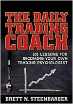 The Daily Trading Coach: 101 Lessons for Becoming Your Own Trading Psychologist (Hardcover)