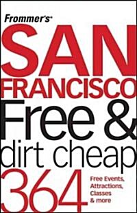 Frommers San Francisco Free and Dirt Cheap (Paperback)