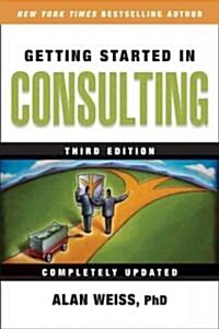Getting Started in Consulting (Paperback, 3rd Edition)