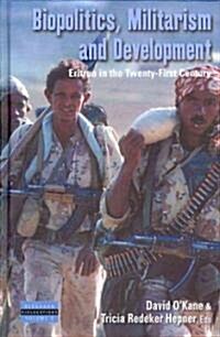 Biopolitics, Militarism, and Development : Eritrea in the Twenty-First Century (Hardcover)