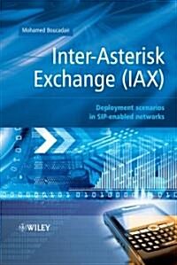 Inter-Asterisk Exchange (IAX): Deployment Scenarios in SIP-Enabled Networks (Hardcover)