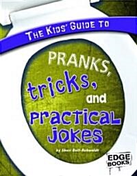 Kids Guide to Pranks, Tricks, and Practical Jokes (Library Binding)