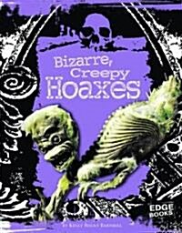 Bizarre, Creepy Hoaxes (Library Binding)