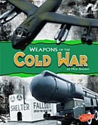 Weapons of the Cold War (Library Binding)