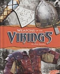 Weapons of the Vikings (Library Binding)